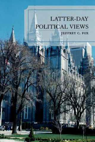 Livre Latter-Day Political Views Jeffrey C. Fox