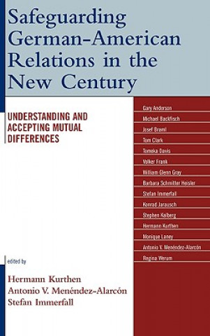 Könyv Safeguarding German-American Relations in the New Century Antonio V. Menendez-Alarcon