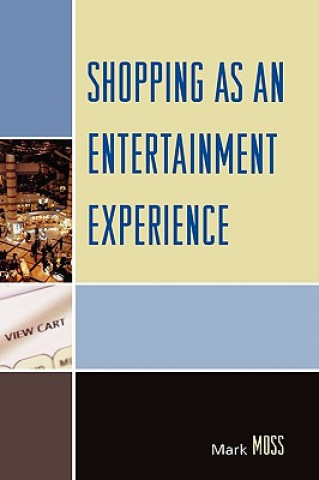 Książka Shopping as an Entertainment Experience Mark H. Moss