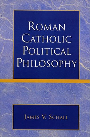 Buch Roman Catholic Political Philosophy James V. Schall