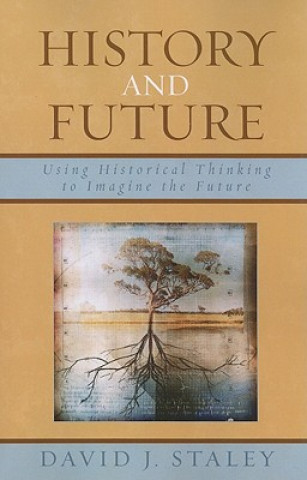 Könyv History and Future David J. Staley