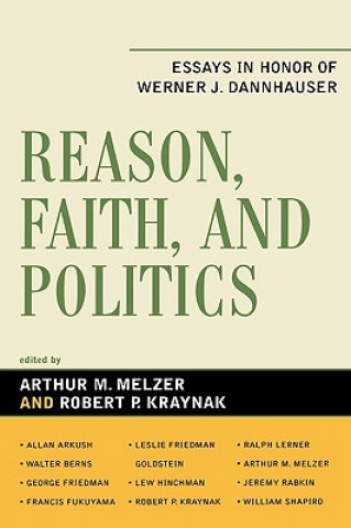 Książka Reason, Faith, and Politics Arthur M. Melzer