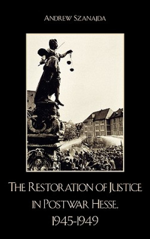 Książka Restoration of Justice in Postwar Hesse, 1945-1949 Andrew Szanajda