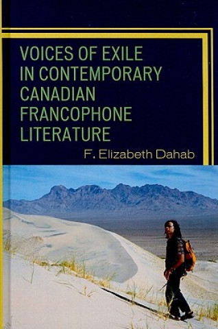 Kniha Voices of Exile in Contemporary Canadian Francophone Literature F. Elisabeth Dahab