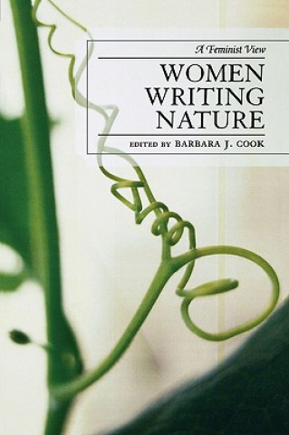 Knjiga Women Writing Nature Barbara J. Cook