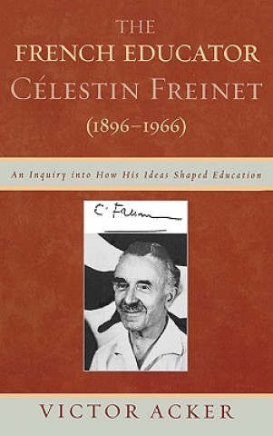 Книга French Educator Celestin Freinet (1896-1966) Victor Acker