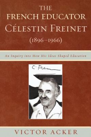 Livre French Educator Celestin Freinet (1896-1966) Victor Acker