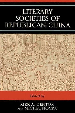 Книга Literary Societies of Republican China Kirk A. Denton