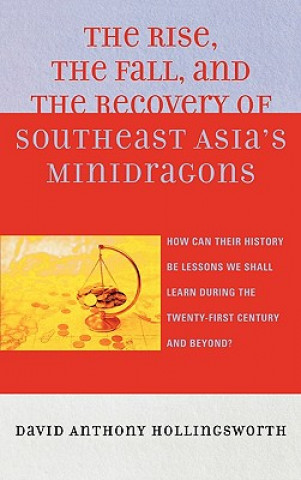 Buch Rise, the Fall, and the Recovery of Southeast Asia's Minidragons David Hollingsworth