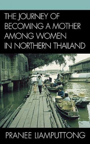 Knjiga Journey of Becoming a Mother Among Women in Northern Thailand Pranee Liamputtong