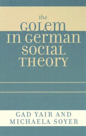 Kniha Golem in German Social Theory Gad Yair