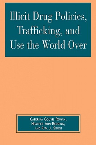 Книга Illicit Drug Policies, Trafficking, and Use the World Over Caterina Gouvis Roman