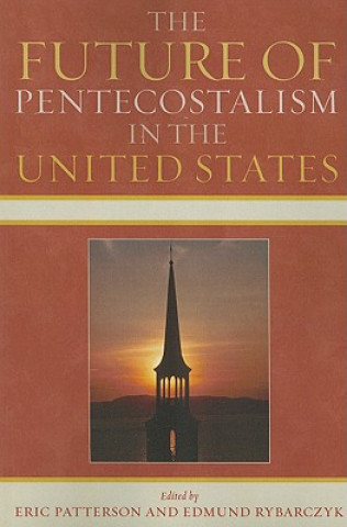Kniha Future of Pentecostalism in the United States Eric Patterson
