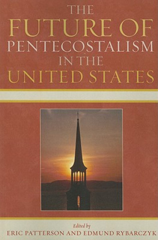 Książka Future of Pentecostalism in the United States Eric Patterson