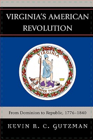 Könyv Virginia's American Revolution Kevin R. C. Gutzman