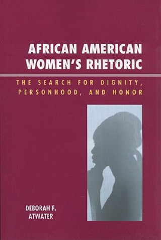 Kniha African American Women's Rhetoric Deborah F. Atwater