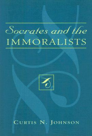 Książka Socrates and the Immoralists Curtis N. Johnson