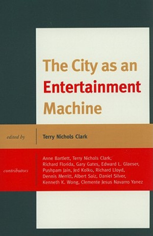 Kniha City as an Entertainment Machine Terry Nichols Clark