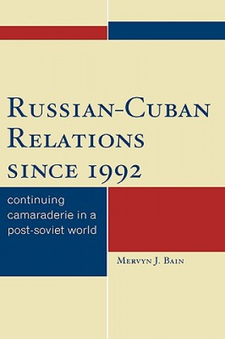 Книга Russian-Cuban Relations since 1992 Mervyn J. Bain
