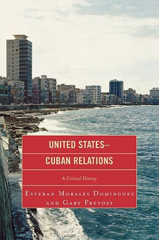 Buch United States-Cuban Relations Esteban Morales Dominguez