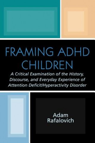 Kniha Framing ADHD Children Adam Rafalovich