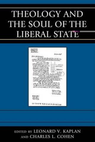 Könyv Theology and the Soul of the Liberal State Leonard V. Kaplan