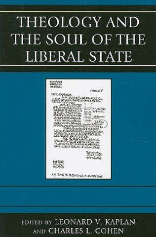 Könyv Theology and the Soul of the Liberal State Leonard V. Kaplan