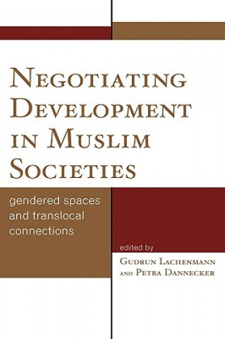 Книга Negotiating Development in Muslim Societies Petra Dannecker
