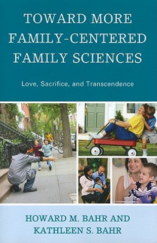 Kniha Toward More Family-Centered Family Sciences Kathleen S. Bahr