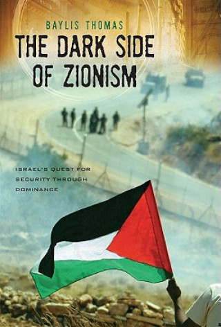 Könyv Dark Side of Zionism Baylis Thomas