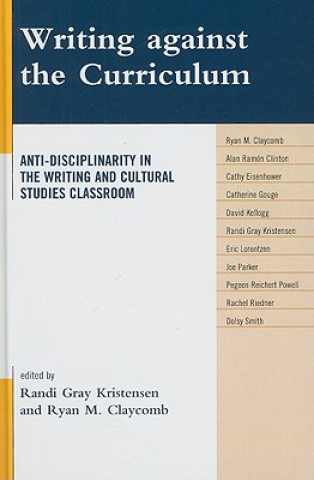 Könyv Writing against the Curriculum Randi Gray Kristensen