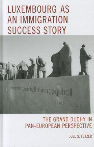 Книга Luxembourg as an Immigration Success Story Joel S. Fetzer