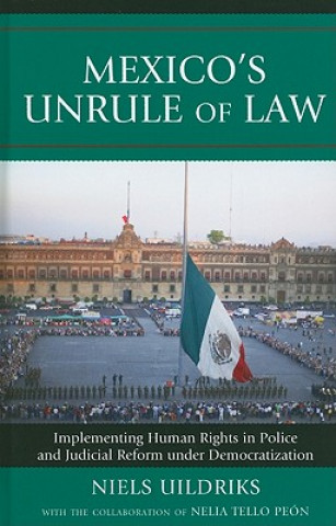 Könyv Mexico's Unrule of Law Niels A. Uildriks