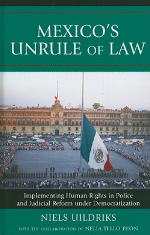 Książka Mexico's Unrule of Law Niels A. Uildriks