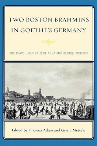 Libro Two Boston Brahmins in Goethe's Germany Anna Eliot Ticknor