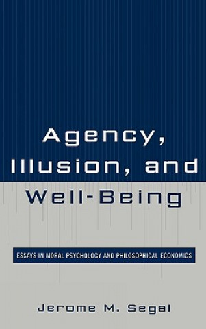 Kniha Agency, Illusion, and Well-Being Jerome M. Segal