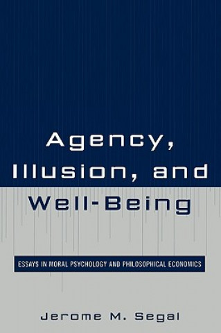 Kniha Agency, Illusion, and Well-Being Jerome M. Segal