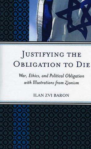 Könyv Justifying the Obligation to Die Ilan Zvi Baron