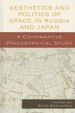 Kniha Aesthetics and Politics of Space in Russia and Japan Thorsten Botz-Bornstein