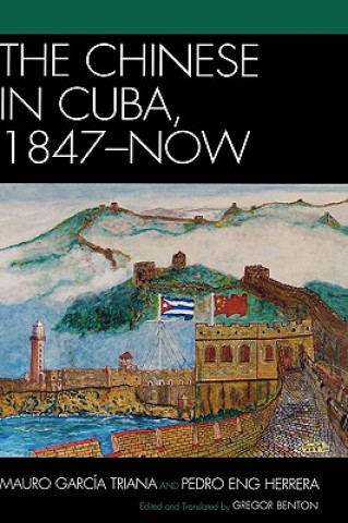 Buch Chinese in Cuba, 1847-Now Mauro Garcia Triana