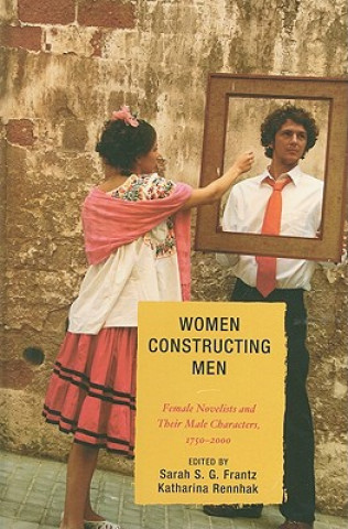 Carte Women Constructing Men Sarah S. G. Frantz