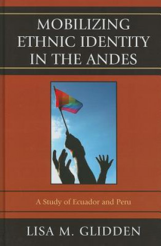 Könyv Mobilizing Ethnic Identities in the Andes Lisa M. Glidden