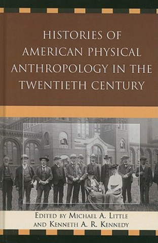 Kniha Histories of American Physical Anthropology in the Twentieth Century Michael A. Little