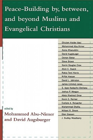 Buch Peace-Building by, between, and beyond Muslims and Evangelical Christians Mohammed Abu-Nimer