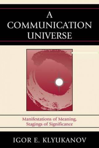 Könyv Communication Universe Igor E. Klyukanov