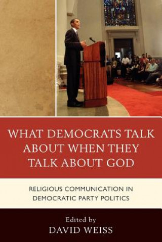 Książka What Democrats Talk about When They Talk about God David Weiss