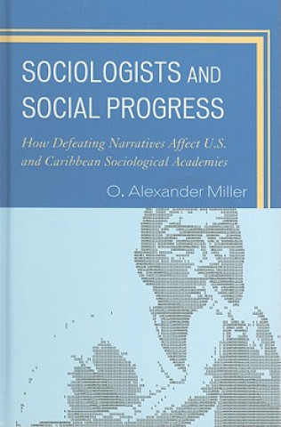 Knjiga Sociologists and Social Progress Alexander O. Miller