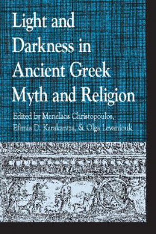 Knjiga Light and Darkness in Ancient Greek Myth and Religion Menelaos Christopoulos