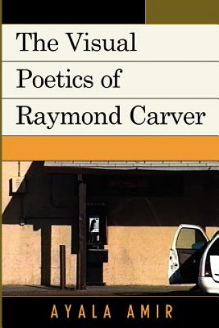 Kniha Visual Poetics of Raymond Carver Ayala Amir