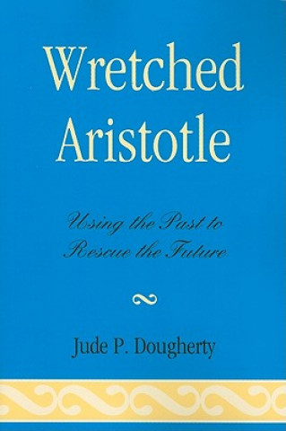 Kniha Wretched Aristotle Jude P. Dougherty